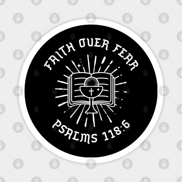 Faith over fear Psalm 118:6 Magnet by Beltschazar